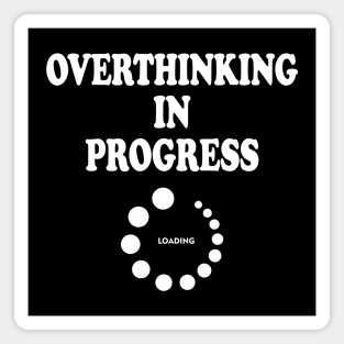 Overthinking In Progress Magnet